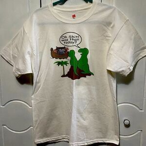 NWOT “Oh shit! was that today?” Graphic Tee Shirt white Large
